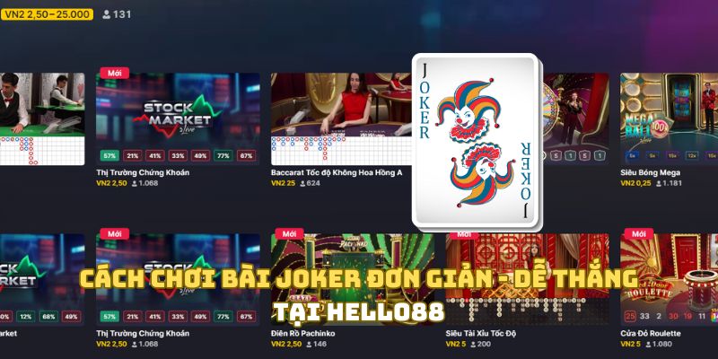 Cách Chơi Bài Joker Đơn Giản - Dễ Thắng Tại Hello88